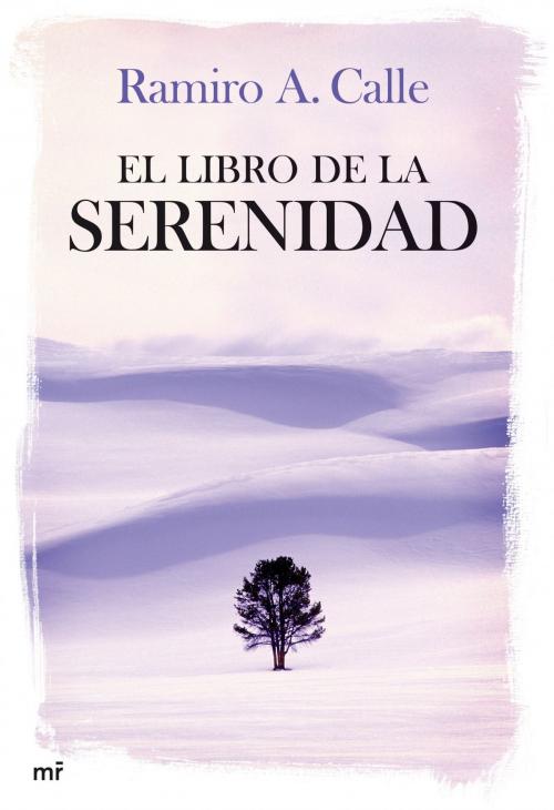 Cover of the book El libro de la serenidad by Ramiro A. Calle, Grupo Planeta