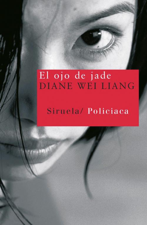 Cover of the book El ojo de jade by Diane Wei Liang, Siruela