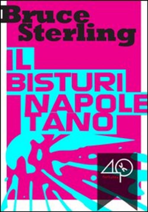 Cover of the book Il bisturi napoletano by Bruce Sterling, 40K