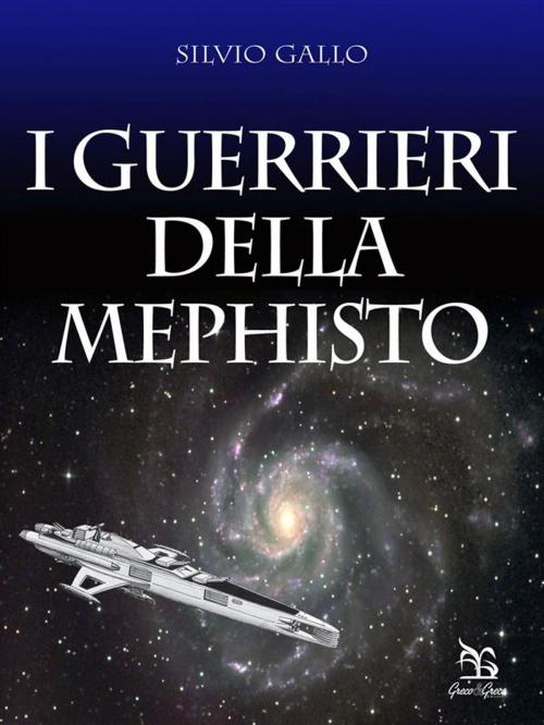 Cover of the book I Guerrieri della Mephisto by Silvio Gallo, Greco & Greco Editori