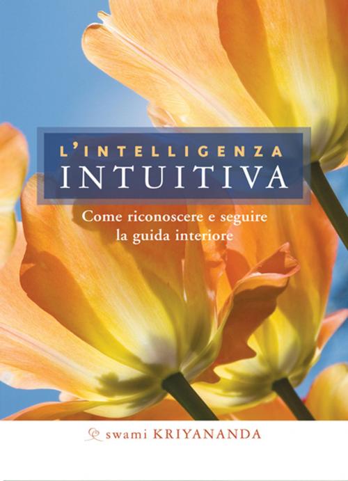 Cover of the book L'intelligenza intuitiva by Swami Kriyananda, Ananda Edizioni