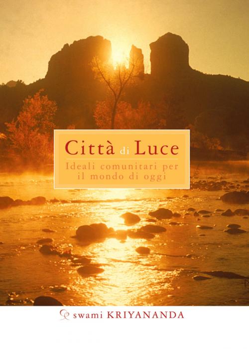 Cover of the book Città di Luce by Swami Kriyananda, Ananda Edizioni