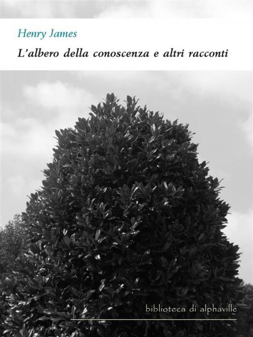 Cover of the book L'albero della conoscenza e altri racconti by Henry James, Alphaville Edizioni Digitali