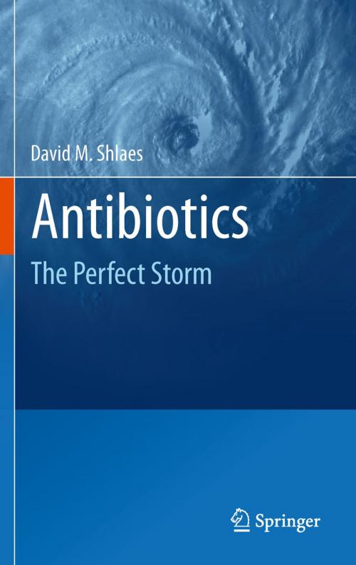 Cover of the book Antibiotics by David M. Shlaes, Springer Netherlands