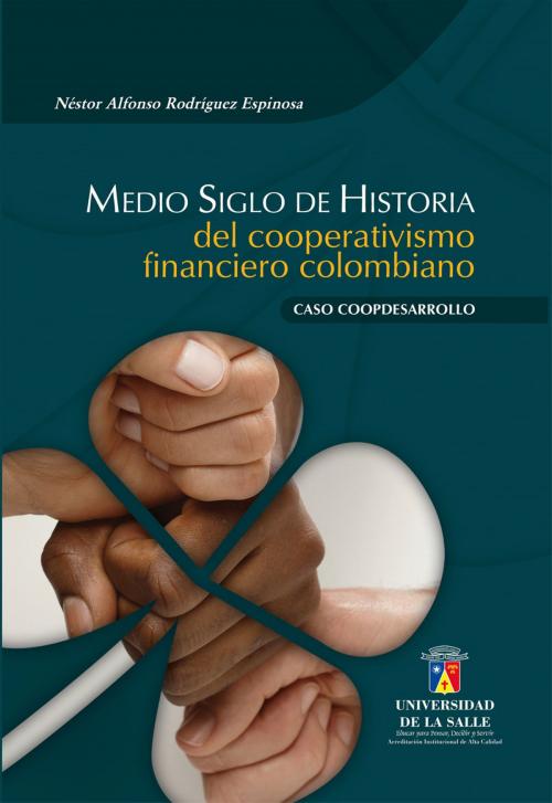 Cover of the book Medio siglo de historia del cooperativismo financiero colombiano by Néstor Alfonso Rodríguez Espinosa, Universidad de La Salle