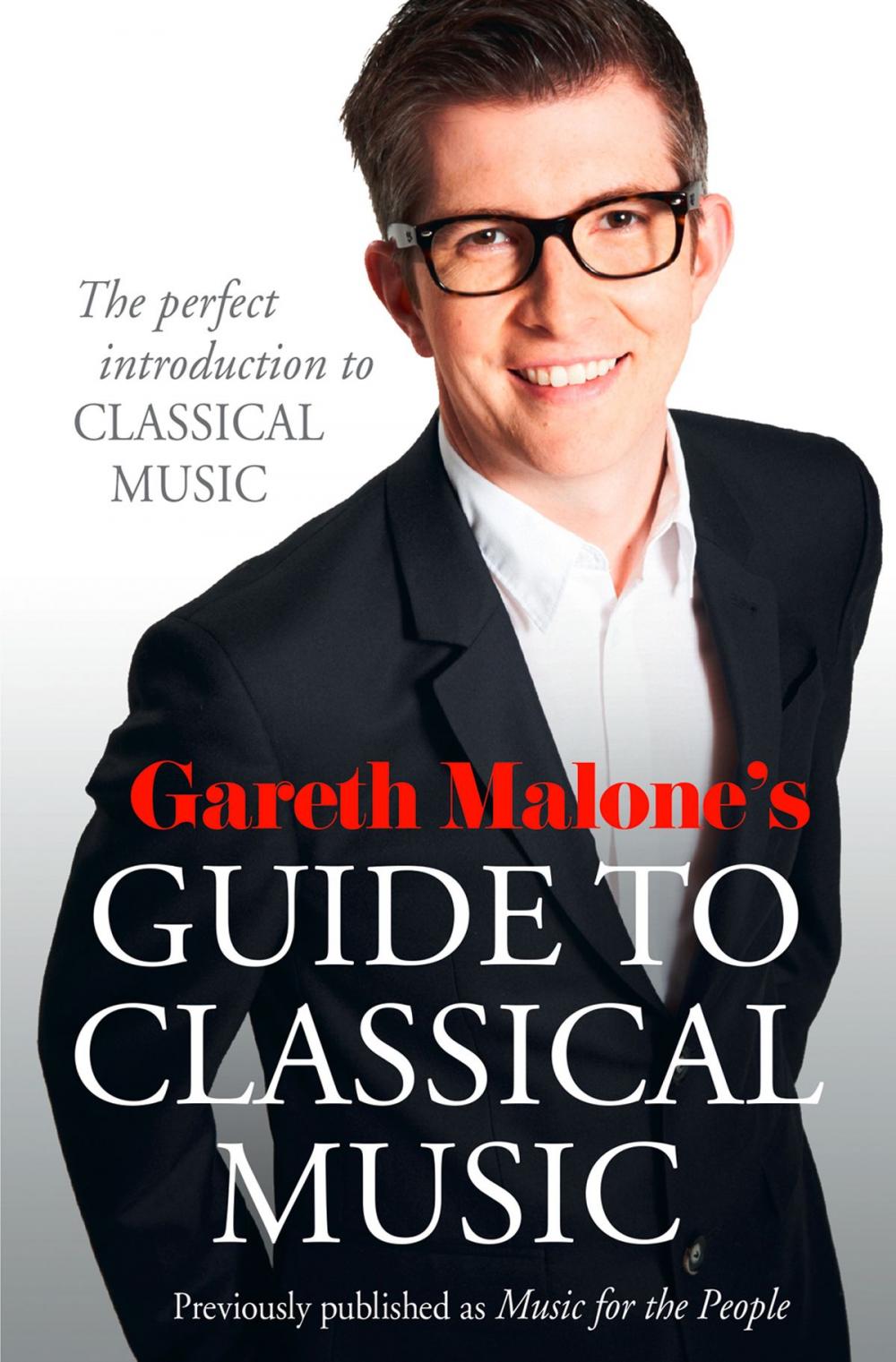 Big bigCover of Gareth Malone’s Guide to Classical Music: The Perfect Introduction to Classical Music