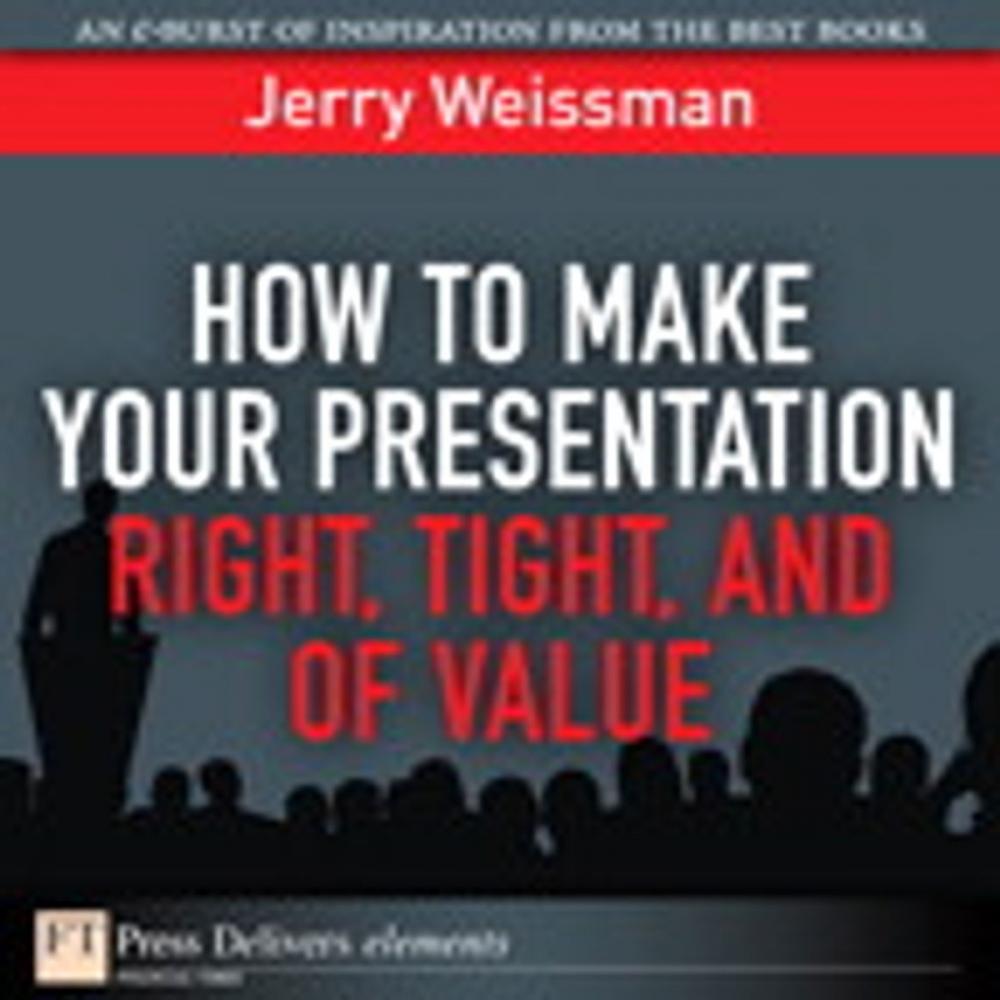 Big bigCover of How to Make Your Presentation Right, Tight, and of Value