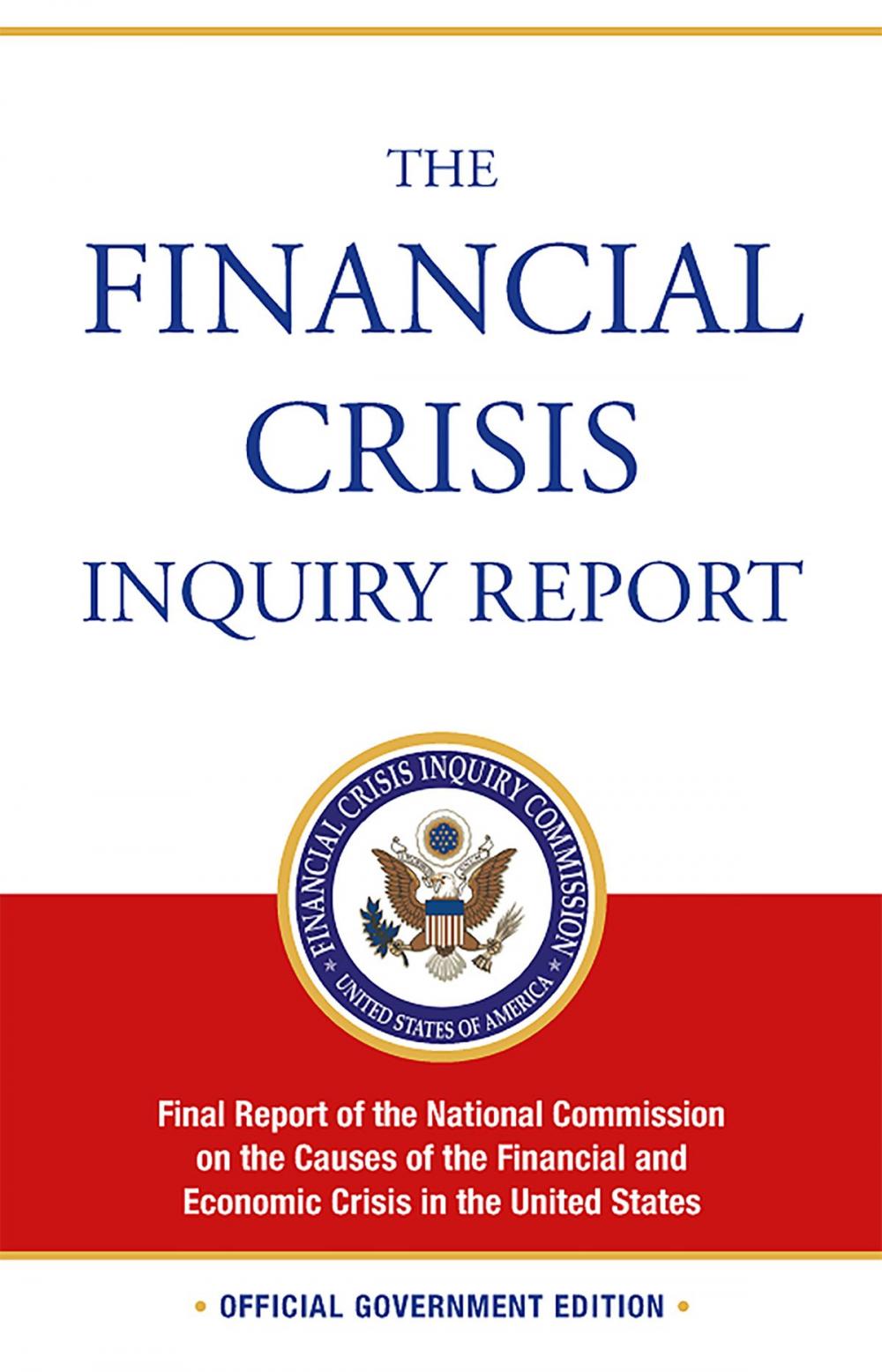 Big bigCover of The Financial Crisis Inquiry Report: Final Report of the National Commission on the Causes of the Financial and Economic Crisis in the United States (Revised Corrected Copy)