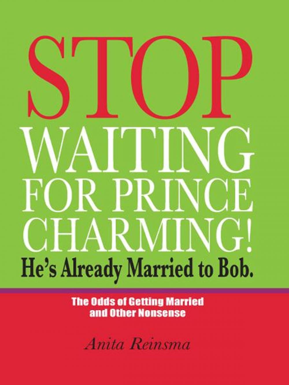 Big bigCover of Stop Waiting for Prince Charming! He's Already Married to Bob.