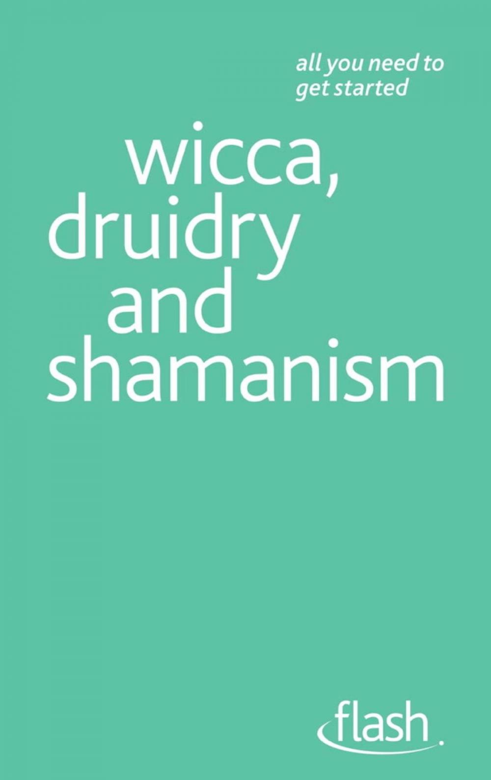 Big bigCover of Wicca, Druidry and Shamanism: Flash