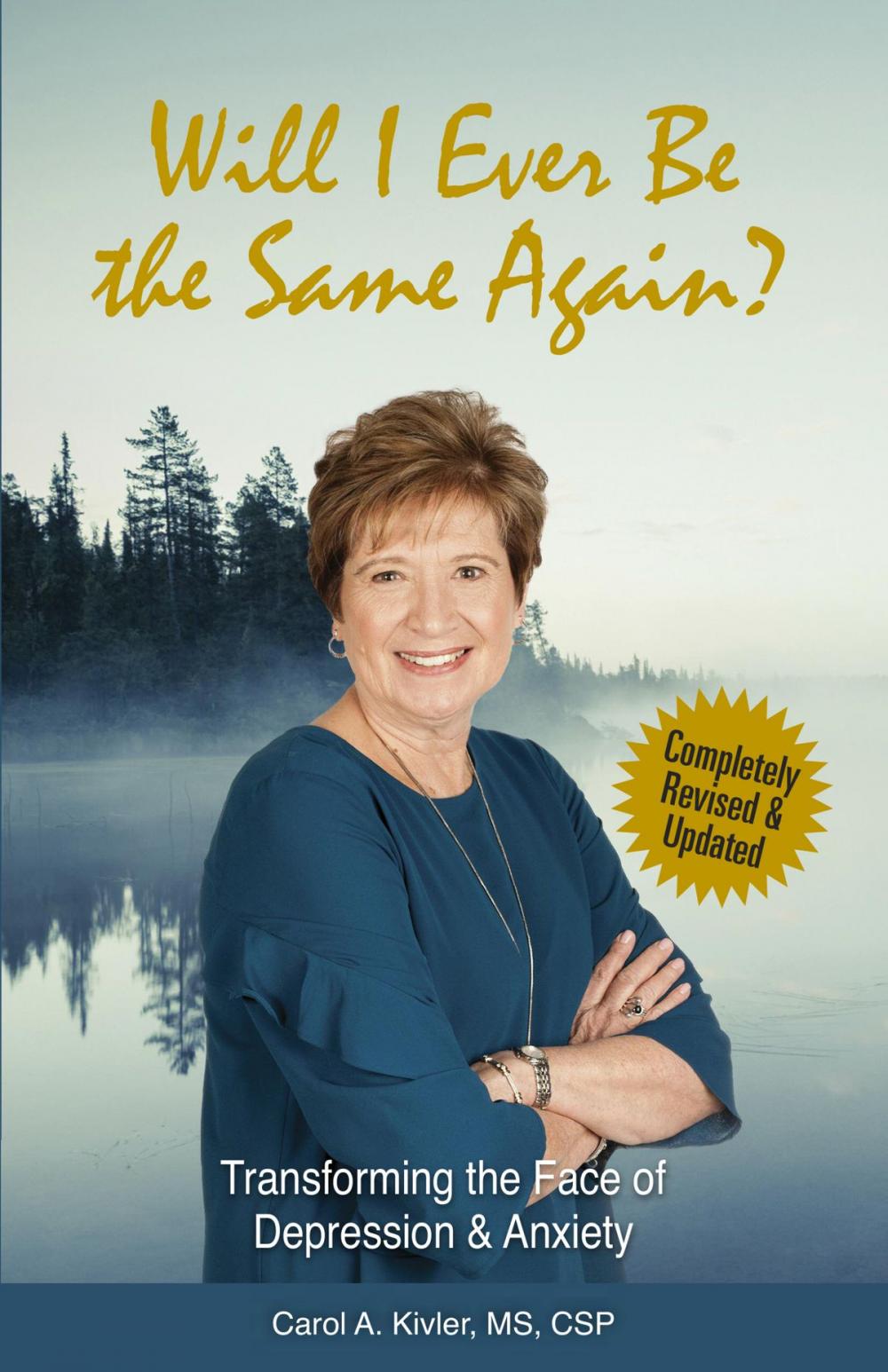 Big bigCover of Will I Ever Be the Same Again?: Transforming the Face of Depression & Anxiety (Kivler Communications)