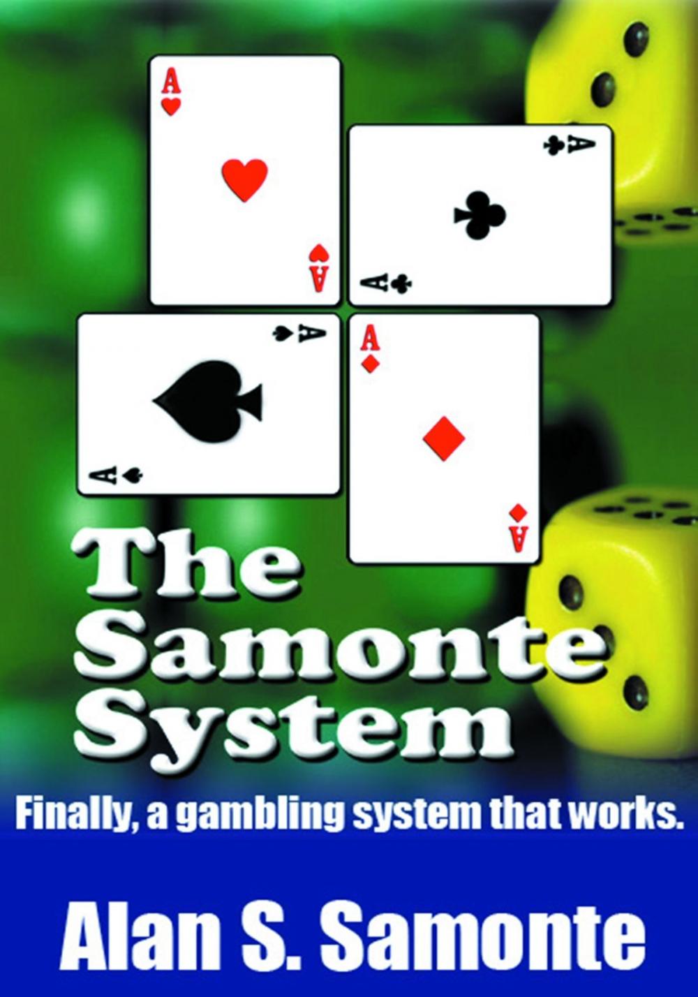 Big bigCover of The Samonte System: Finally, a gambling system that works.