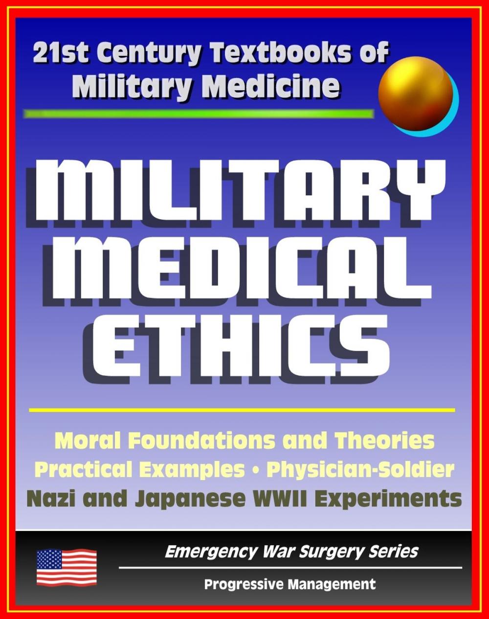Big bigCover of 21st Century Textbooks of Military Medicine - Military Medical Ethics (Two Volumes) - Foundations and Theories, Practical Examples, Nazi and Japanese Human Experiments (Emergency War Surgery Series)
