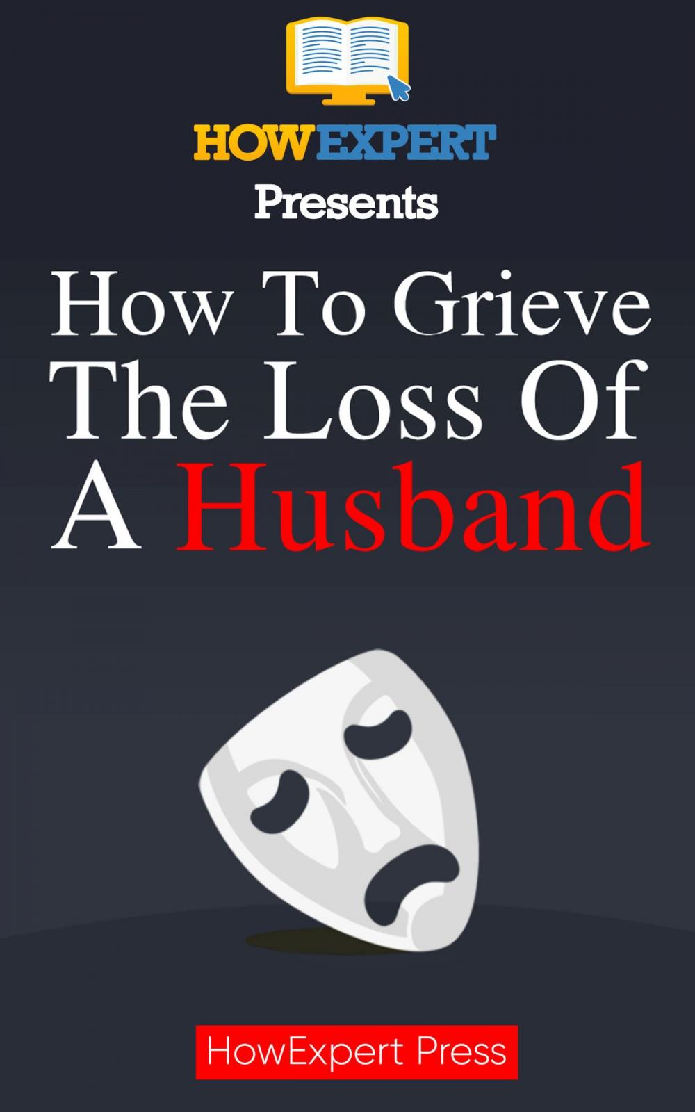 Big bigCover of How To Grieve The Loss Of a Husband