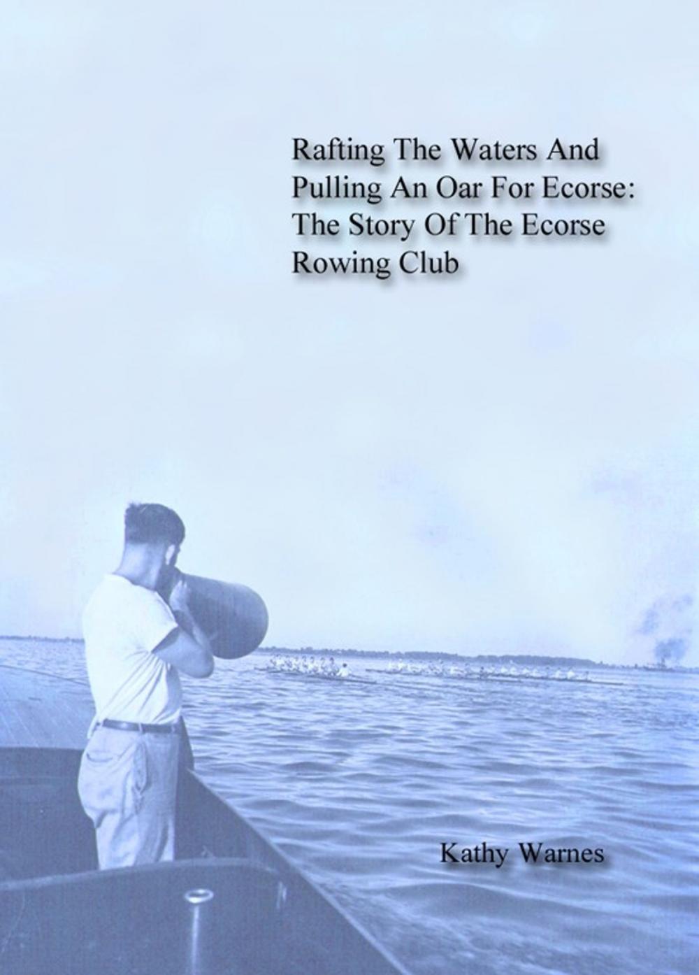 Big bigCover of Rafting The Waters And Pulling An Oar For Ecorse: The Story Of The Ecorse Rowing Club