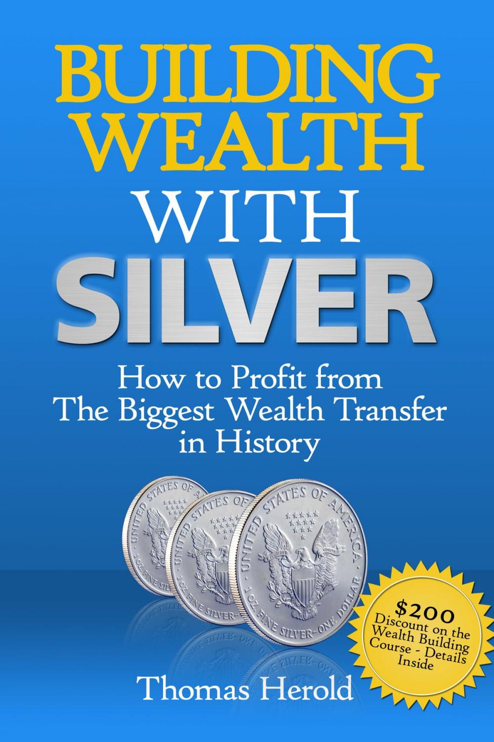 Big bigCover of Building Wealth with Silver: How to Profit From The Biggest Wealth Transfer in History