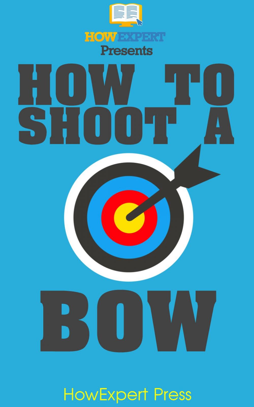 Big bigCover of How To Shoot a Bow