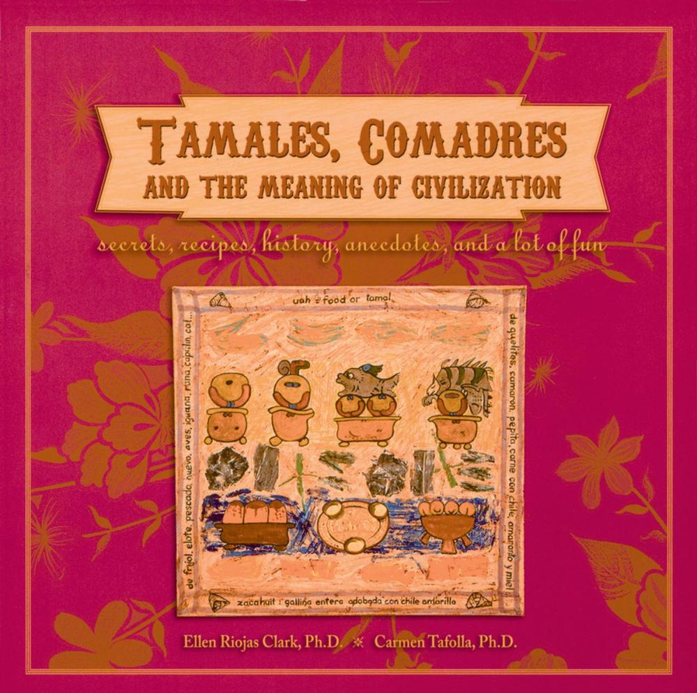 Big bigCover of Tamales, Comadres, and the Meaning of Civilization