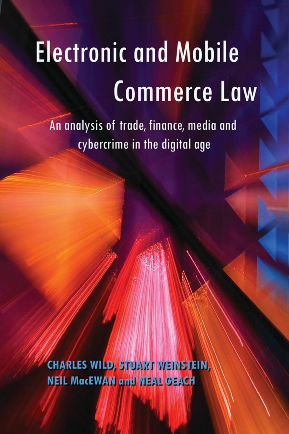 Big bigCover of Electronic and Mobile Commerce Law: An Analysis of Trade, Finance, Media and Cybercrime in the Digital Age