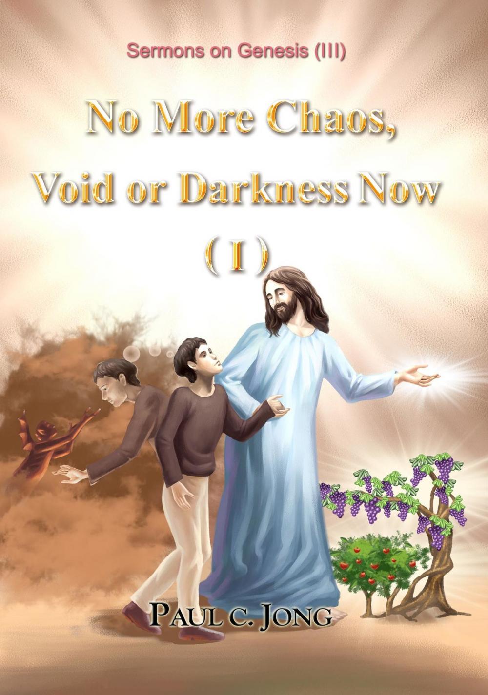 Big bigCover of Sermons on Genesis (III) - No More Chaos, Void or Darkness Now (I)
