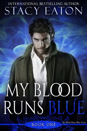 Cover of the book My Blood Runs Blue by Stacy Eaton