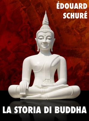 Cover of the book La storia di Buddha by Axel Silverstone