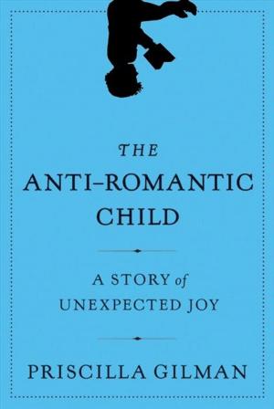 Cover of the book The Anti-Romantic Child by Carol Lea Benjamin