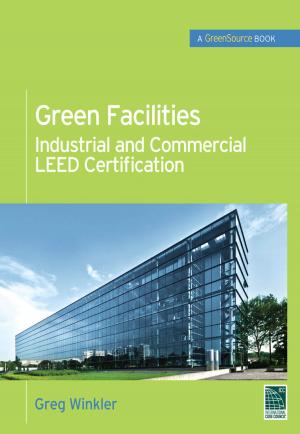 Cover of the book Green Facilities: Industrial and Commercial LEED Certification (GreenSource) by Gavin Fairbairn, Christopher Winch