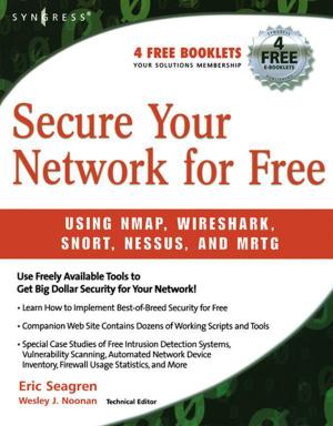 Cover of the book Secure Your Network for Free by Dickson Ozokwelu, Suojiang Zhang, Obiefuna Okafor, Weiguo Cheng, Nicholas Litombe