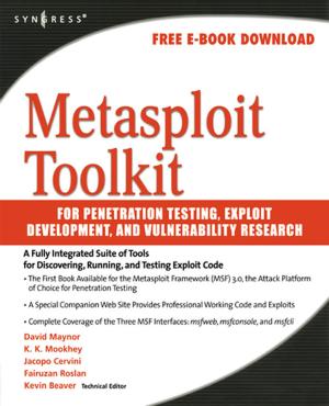Cover of the book Metasploit Toolkit for Penetration Testing, Exploit Development, and Vulnerability Research by Edward Halibozek, Gerald L. Kovacich, CFE, CPP, CISSP