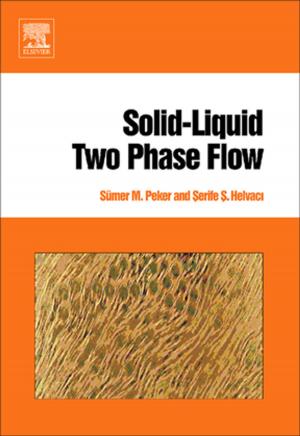 Cover of the book Solid-Liquid Two Phase Flow by John O. Robertson Jr., Bernard Endres, G.V. Chilingarian, Leonid F. Khilyuk Ph.D., Ph.D.