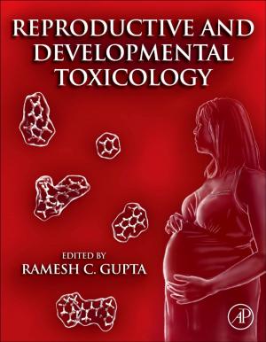 Cover of the book Reproductive and Developmental Toxicology by Eric Conrad, Seth Misenar, Joshua Feldman