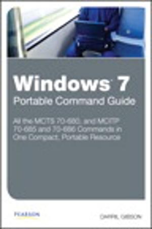 Cover of the book Windows 7 Portable Command Guide: MCTS 70-680, 70-685 and 70-686 by Kevin M. White, Gordon Davisson