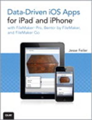 Cover of the book Data-driven iOS Apps for iPad and iPhone with FileMaker Pro, Bento by FileMaker, and FileMaker Go by Aarron Walter