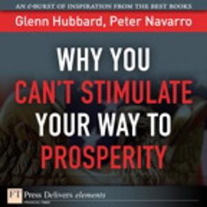 Book cover of Why You Can't Stimulate Your Way to Prosperity