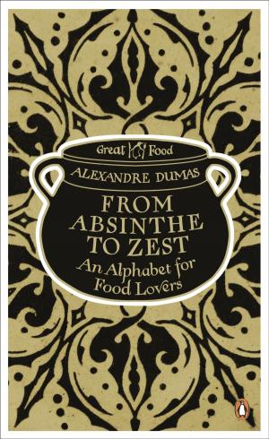 Cover of the book From Absinthe to Zest: An Alphabet for Food Lovers by Anna Sewell