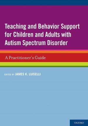 bigCover of the book Teaching and Behavior Support for Children and Adults with Autism Spectrum Disorder by 