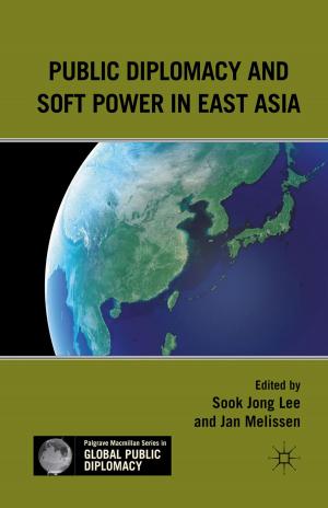 Cover of the book Public Diplomacy and Soft Power in East Asia by Christine J. Hong