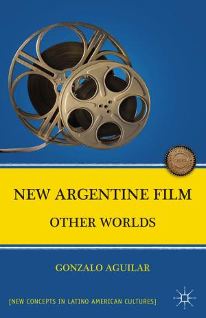 Cover of the book New Argentine Film by Matthew Manning, Shane D. Johnson, Nick Tilley, Gabriel T.W. Wong, Margarita Vorsina