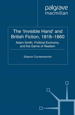 Cover of the book The 'Invisible Hand' and British Fiction, 1818-1860 by Louise Van Schaik
