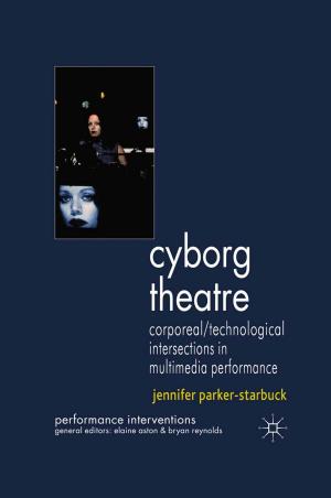 Cover of the book Cyborg Theatre by Phillip Kalantzis-Cope, Karim Gherab-Martin