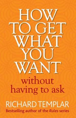 Cover of the book How to Get What You Want Without Having To Ask by Moshe A. Milevsky Ph.D.