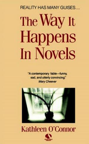 Cover of the book The Way It Happens In Novels by Daniel Holzman, Michael Chernow, Lauren Deen