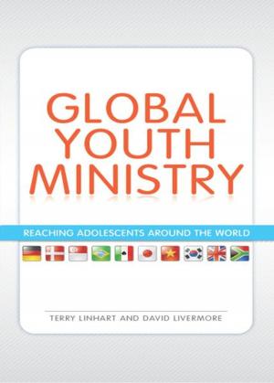 Cover of the book Global Youth Ministry by Brett Eastman, Dee Eastman, Todd Wendorff, Denise Wendorff, Karen Lee-Thorp