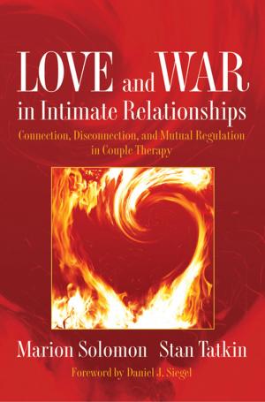 Cover of the book Love and War in Intimate Relationships: Connection, Disconnection, and Mutual Regulation in Couple Therapy by Kimiko Hahn