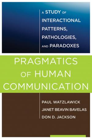 Cover of the book Pragmatics of Human Communication: A Study of Interactional Patterns, Pathologies and Paradoxes by Cindy Goldrich, MEd