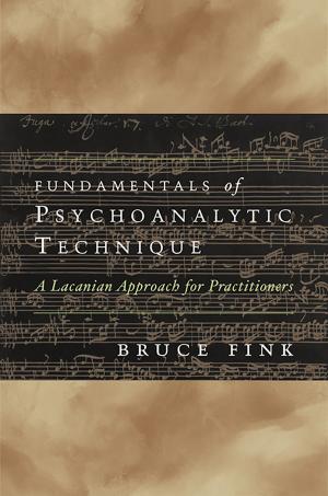bigCover of the book Fundamentals of Psychoanalytic Technique: A Lacanian Approach for Practitioners by 