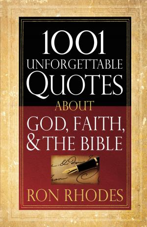 Cover of the book 1001 Unforgettable Quotes About God, Faith, and the Bible by Elizabeth George