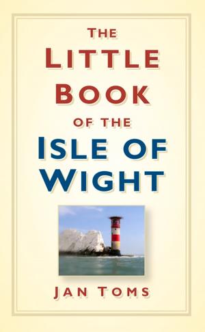 Cover of the book Little Book of the Isle of Wight by Patrick Chaplin