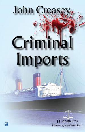 Book cover of Criminal Imports: (Writing as JJ Marric)